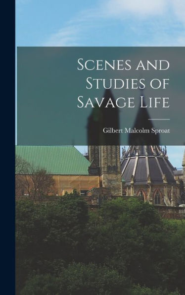 Scenes And Studies Of Savage Life
