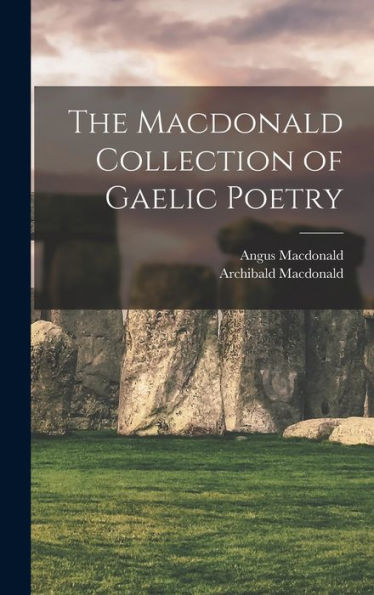 The Macdonald Collection Of Gaelic Poetry (Scots Gaelic Edition)