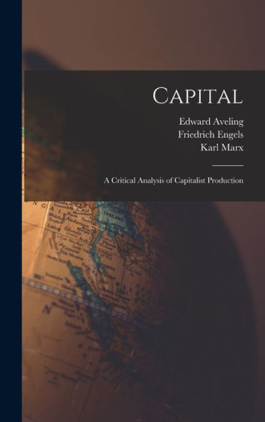 Capital: A Critical Analysis Of Capitalist Production