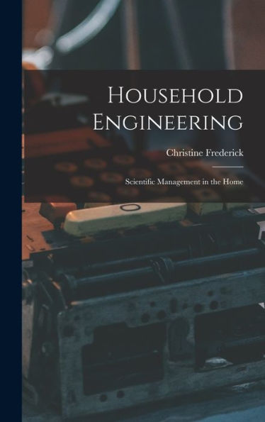 Household Engineering: Scientific Management In The Home