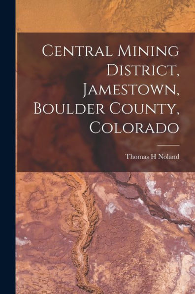 Central Mining District, Jamestown, Boulder County, Colorado