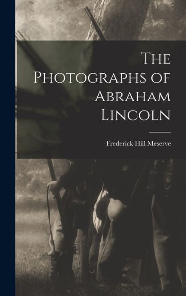 The Photographs Of Abraham Lincoln