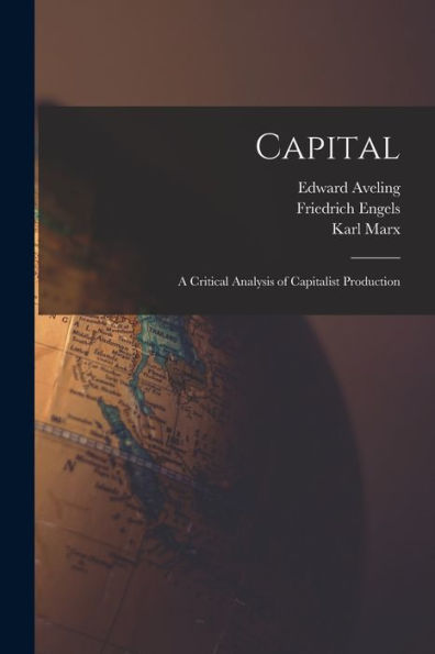 Capital: A Critical Analysis Of Capitalist Production