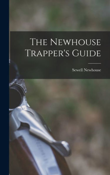 The Newhouse Trapper'S Guide