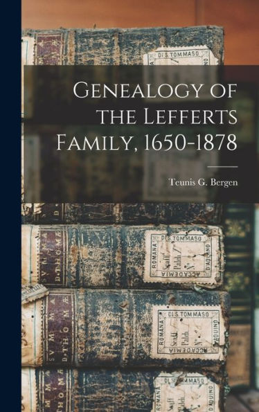 Genealogy Of The Lefferts Family, 1650-1878