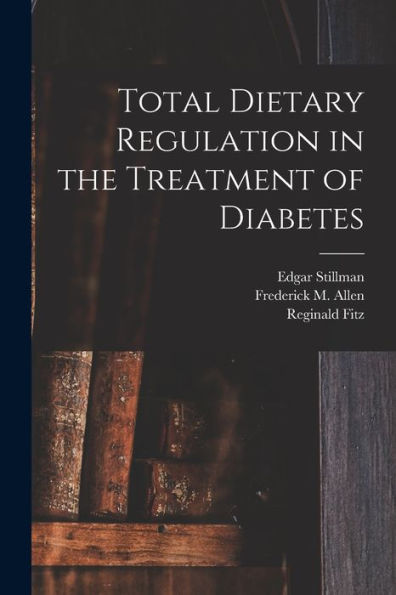 Total Dietary Regulation In The Treatment Of Diabetes