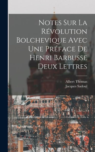 Notes Sur La Révolution Bolchevique Avec Une Préface De Henri Barbusse Deux Lettres (French Edition)