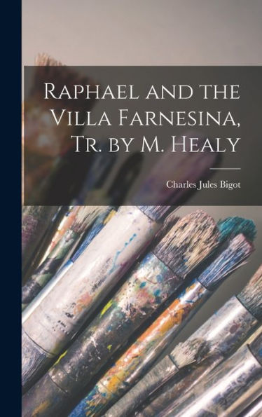 Raphael And The Villa Farnesina, Tr. By M. Healy