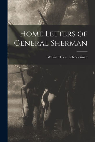 Home Letters Of General Sherman