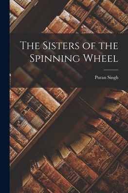 The Sisters Of The Spinning Wheel