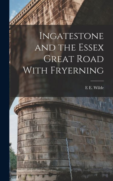 Ingatestone And The Essex Great Road With Fryerning