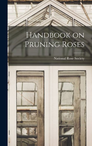 Handbook On Pruning Roses