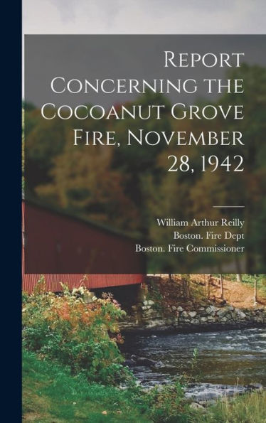 Report Concerning The Cocoanut Grove Fire, November 28, 1942