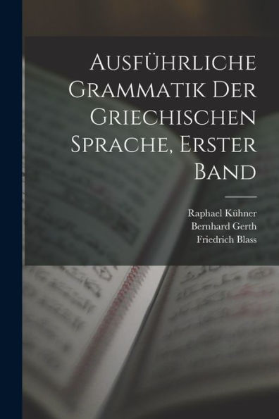 Ausführliche Grammatik Der Griechischen Sprache, Erster Band (German Edition)