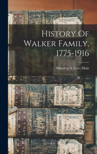 History Of Walker Family, 1775-1916