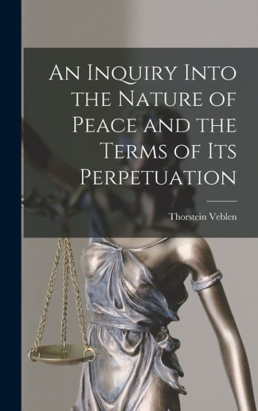 An Inquiry Into The Nature Of Peace And The Terms Of Its Perpetuation