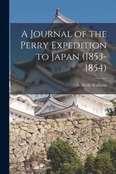 A Journal Of The Perry Expedition To Japan (1853-1854)