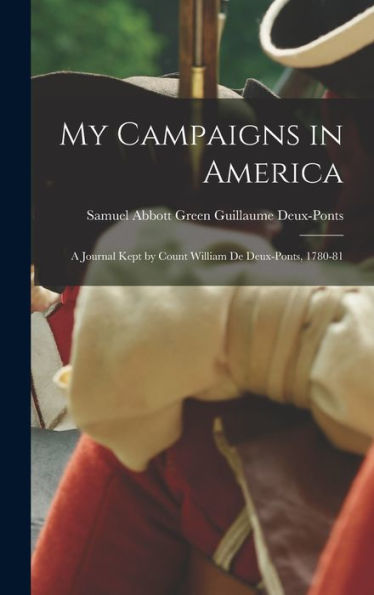 My Campaigns In America: A Journal Kept By Count William De Deux-Ponts, 1780-81