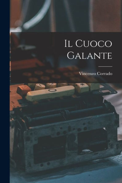 Il Cuoco Galante (Italian Edition)