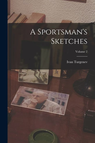 A Sportsman'S Sketches; Volume 2
