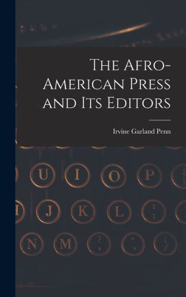 The Afro-American Press And Its Editors