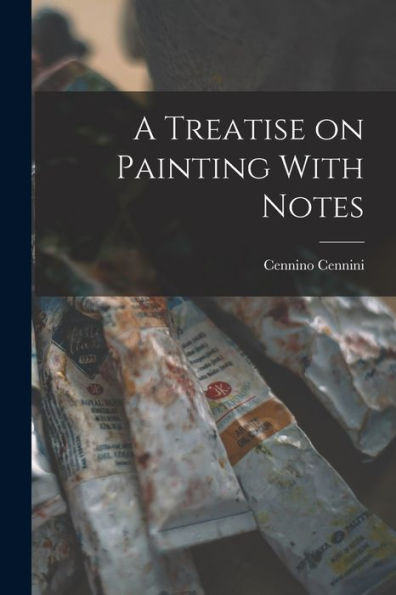 A Treatise On Painting With Notes