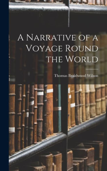 A Narrative Of A Voyage Round The World