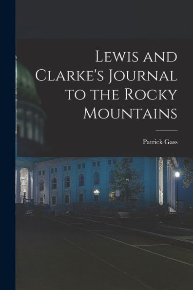 Lewis And Clarke'S Journal To The Rocky Mountains
