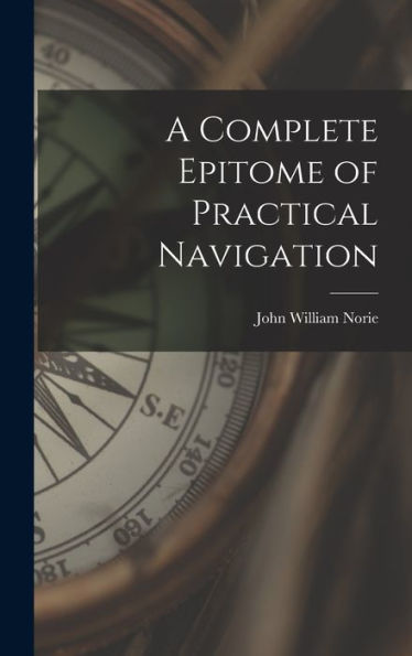 A Complete Epitome Of Practical Navigation