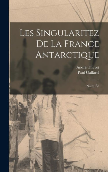 Les Singularitez De La France Antarctique; Nouv. Éd (French Edition)