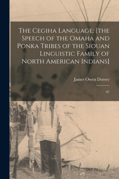 The Cegiha Language: [The Speech Of The Omaha And Ponka Tribes Of The Siouan Linguistic Family Of North American Indians]: 07