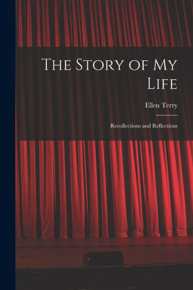 The Story Of My Life: Recollections And Reflections