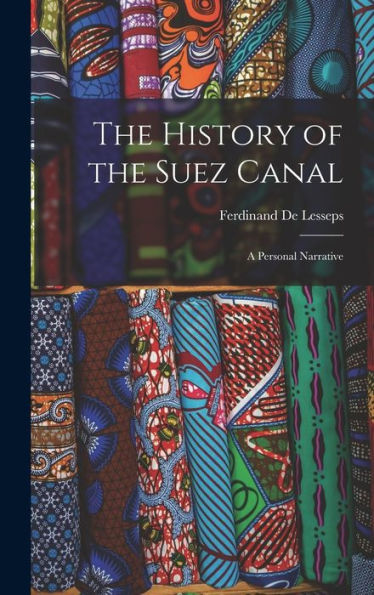 The History Of The Suez Canal: A Personal Narrative