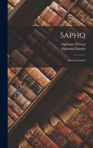 Sapho: Manon Lescaut (French Edition)