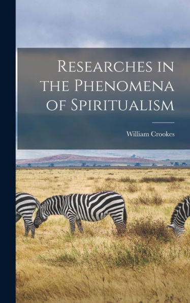 Researches In The Phenomena Of Spiritualism