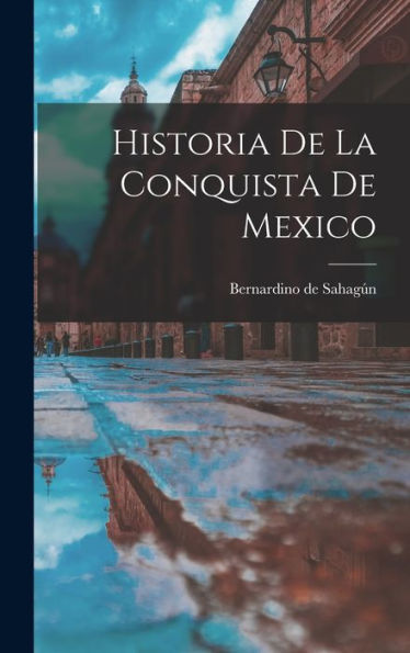 Historia De La Conquista De Mexico (Spanish Edition)