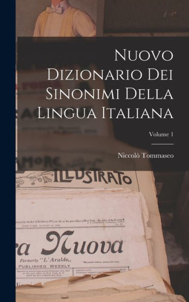 Nuovo Dizionario Dei Sinonimi Della Lingua Italiana; Volume 1 (Italian Edition)