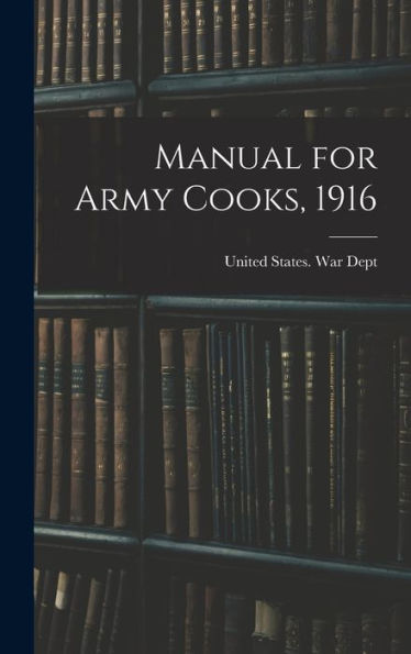 Manual For Army Cooks, 1916