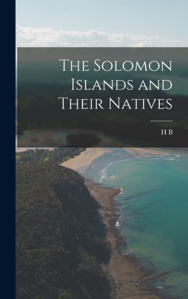 The Solomon Islands And Their Natives