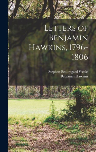 Letters Of Benjamin Hawkins, 1796-1806