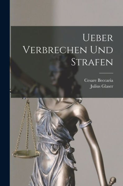 Ueber Verbrechen Und Strafen (German Edition)