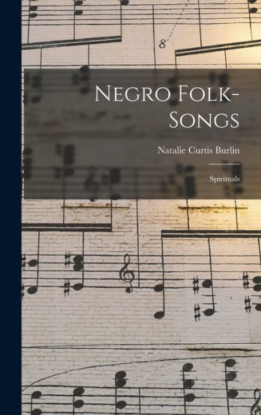 Negro Folk-Songs: Spirituals