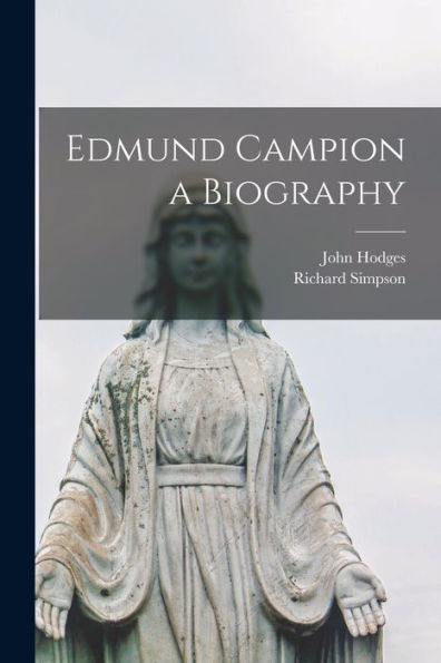 Edmund Campion A Biography