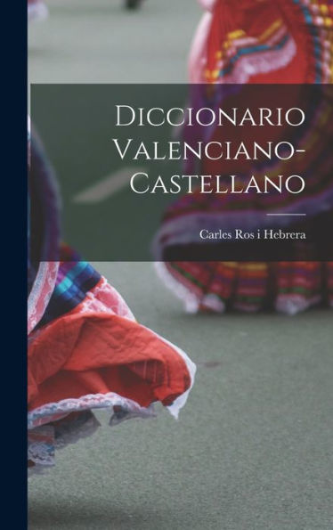 Diccionario Valenciano-Castellano (Spanish Edition)