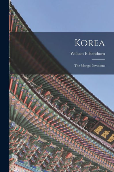 Korea: The Mongol Invasions