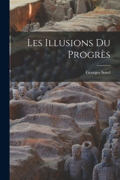 Les Illusions Du Progrès (French Edition)