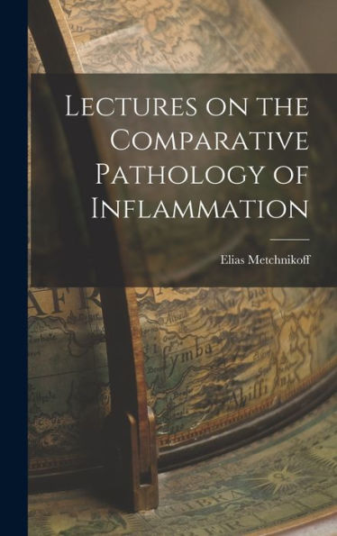 Lectures On The Comparative Pathology Of Inflammation