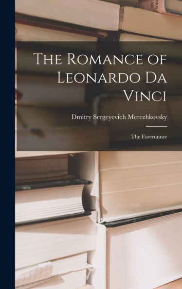 The Romance Of Leonardo Da Vinci: The Forerunner