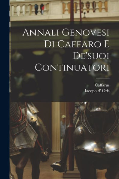 Annali Genovesi Di Caffaro E De'Suoi Continuatori (Italian Edition)
