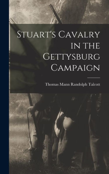 Stuart'S Cavalry In The Gettysburg Campaign